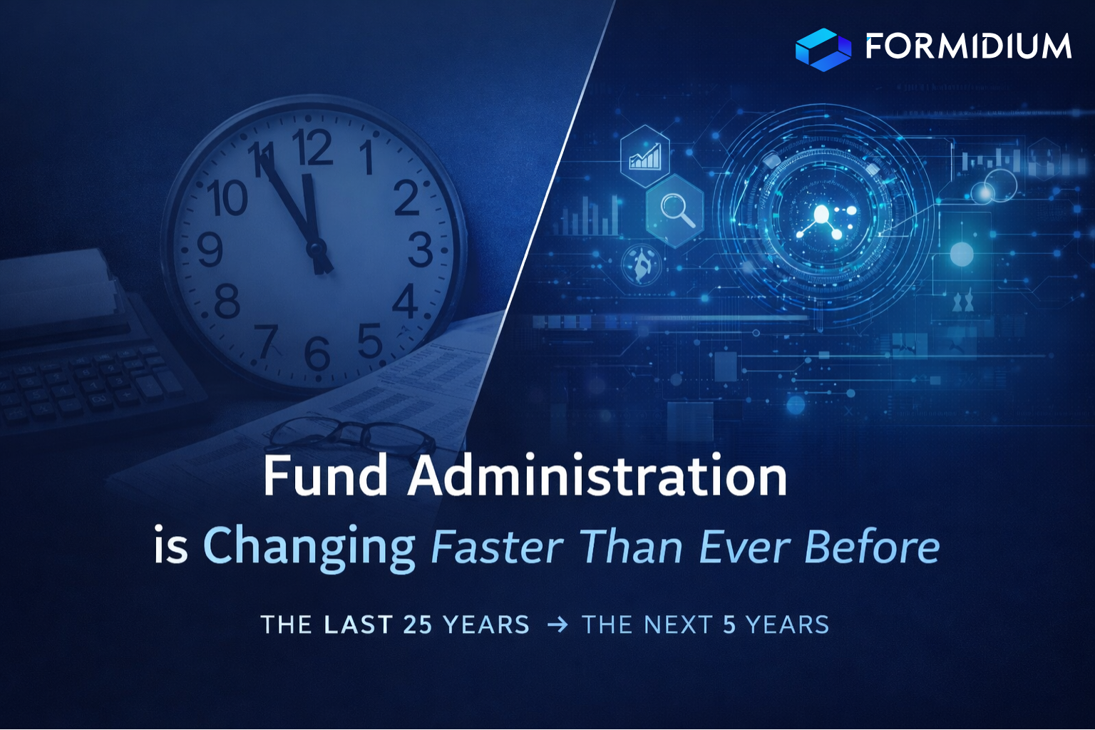 Fund administration will change more in the next five years than it did in the last twenty-five.
