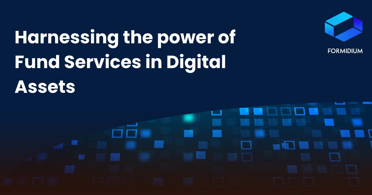 Harnessing the power of fund services in digital assets