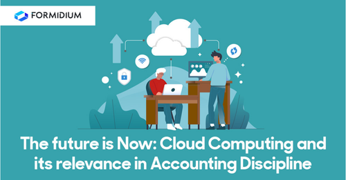 The Future is now: Cloud computing and its relevance in accounting discipline