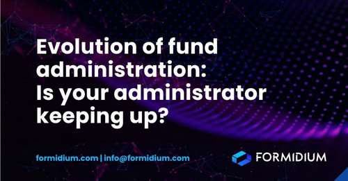 Evolution of fund administration: Is your administrator keeping up?